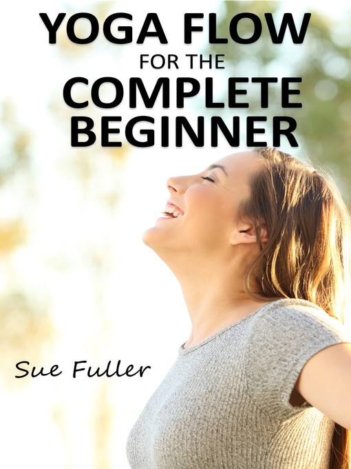 Title details for Yoga Flow for the Complete Beginner by Sue Fuller - Wait list